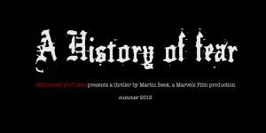 A history of fear - a thriller movie by Martin Beek and Karel Hamm
